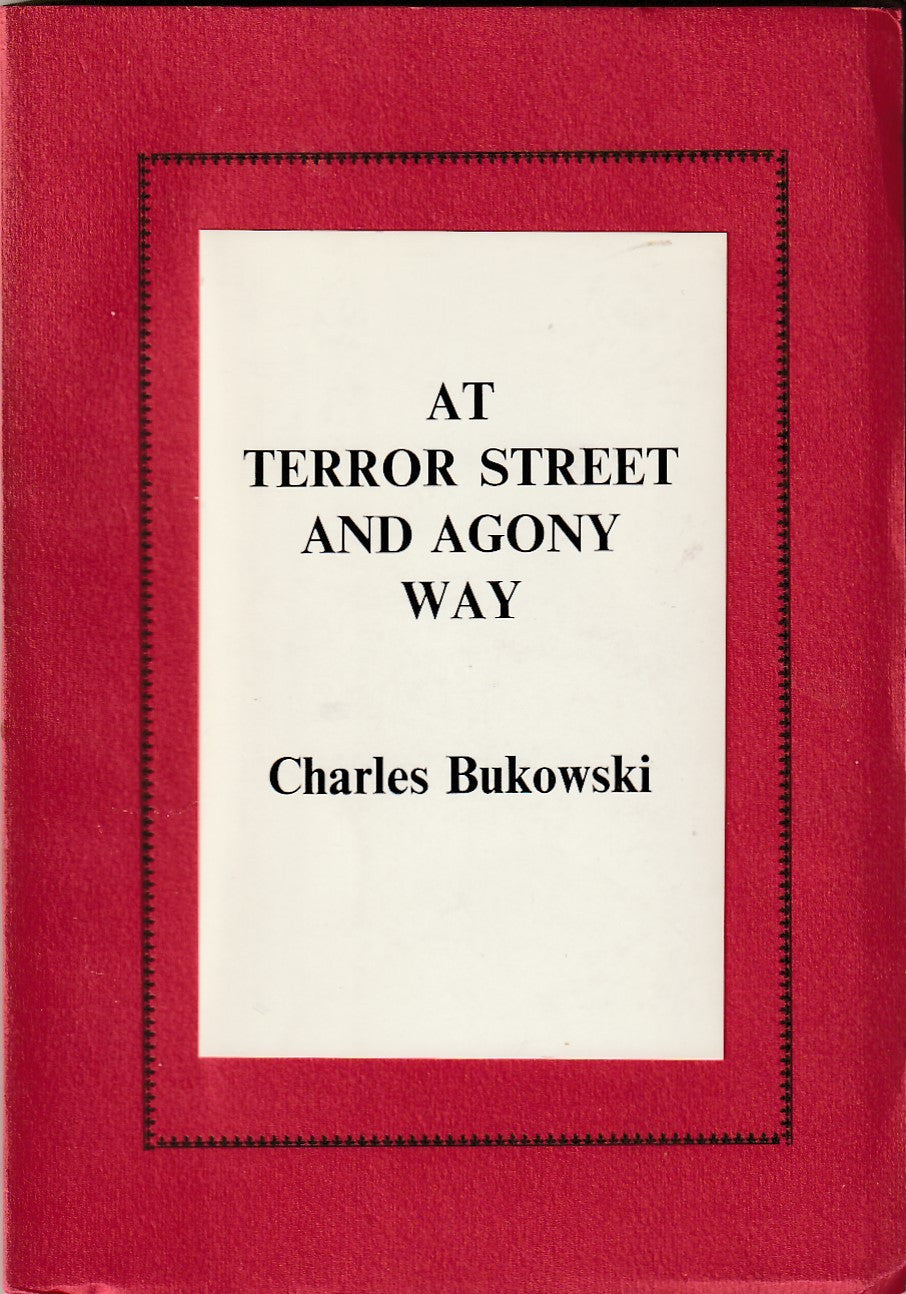 At Terror Street and Agony Way: Black Sparrow’s First Charles Bukowski Book