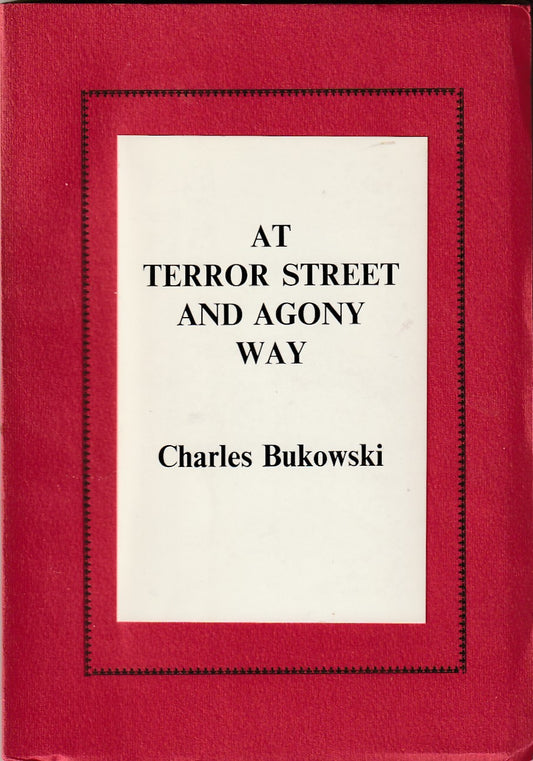 At Terror Street and Agony Way: Black Sparrow’s First Charles Bukowski Book