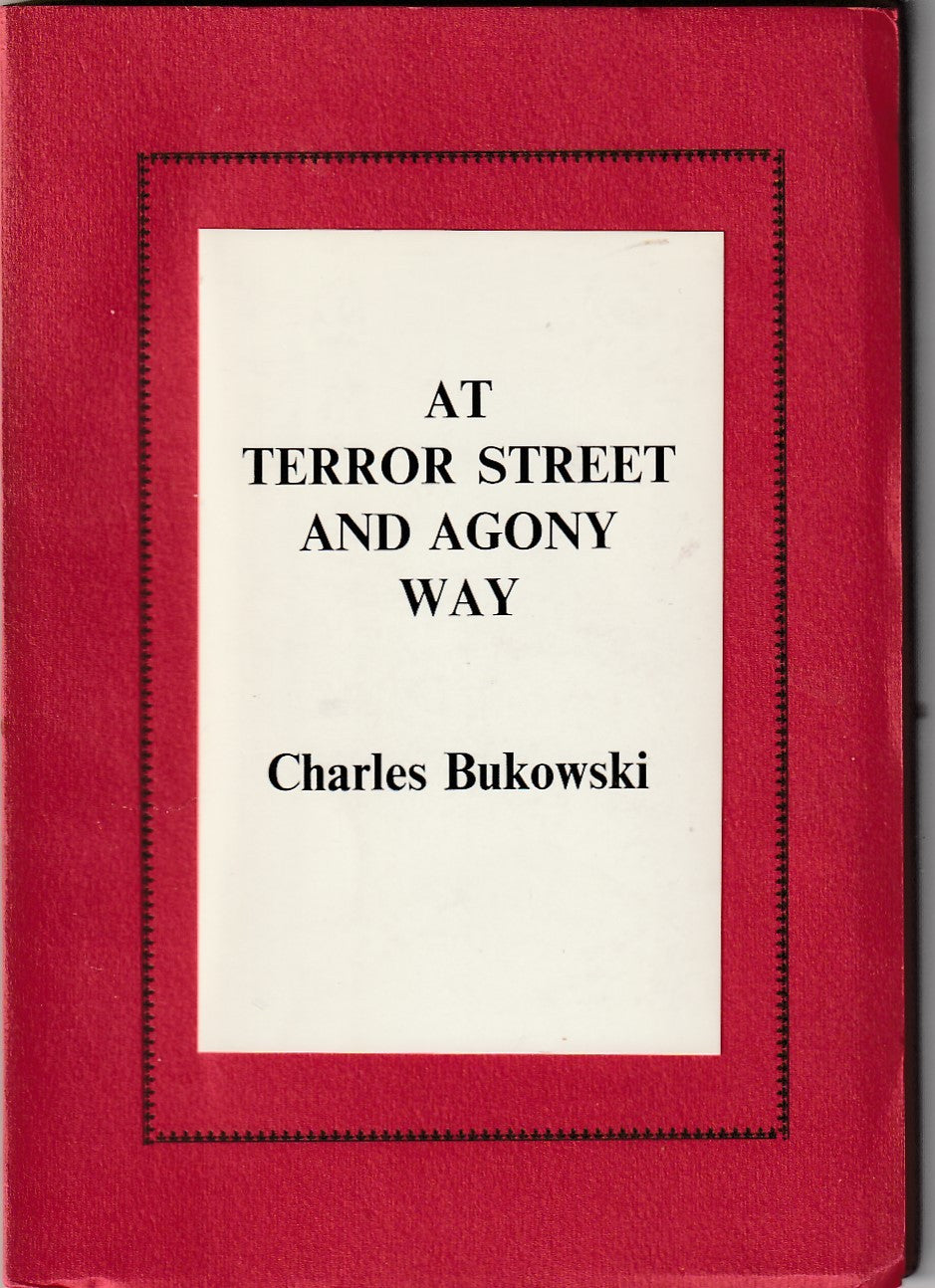 At Terror Street and Agony Way: Black Sparrow’s First Charles Bukowski Book