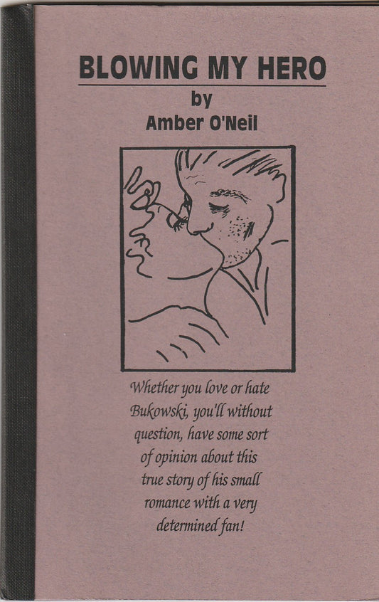 Amber O’Neil: Blowing My Hero, Signed with Charles Bukowski Letters