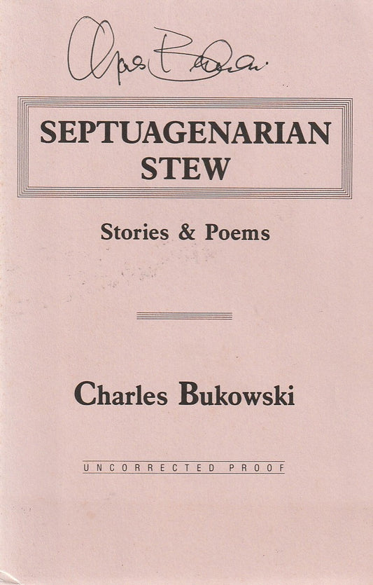 Septuagenarian Stew: Uncorrected Proof Signed by Charles Bukowski
