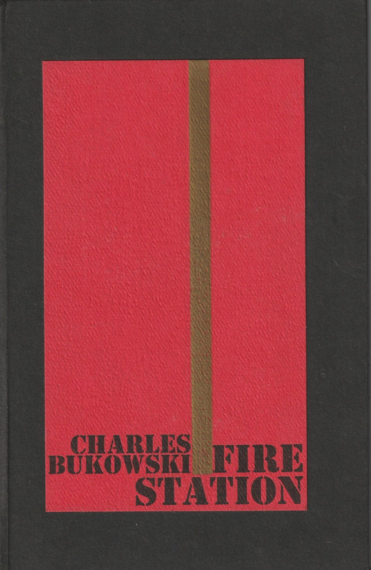 Fire Station: 1/100 Hardcover Copies by Charles Bukowski