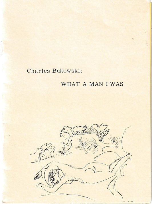 What A Man I Was – Bootleg Chapbook w/ Charles Bukowski Poem