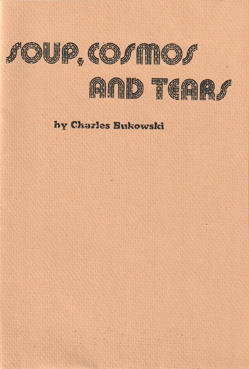 Soup, Cosmos And Tears – Bootleg Broadside w/ Charles Bukowski Poem
