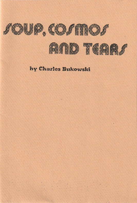 Soup, Cosmos And Tears – Bootleg Broadside w/ Charles Bukowski Poem