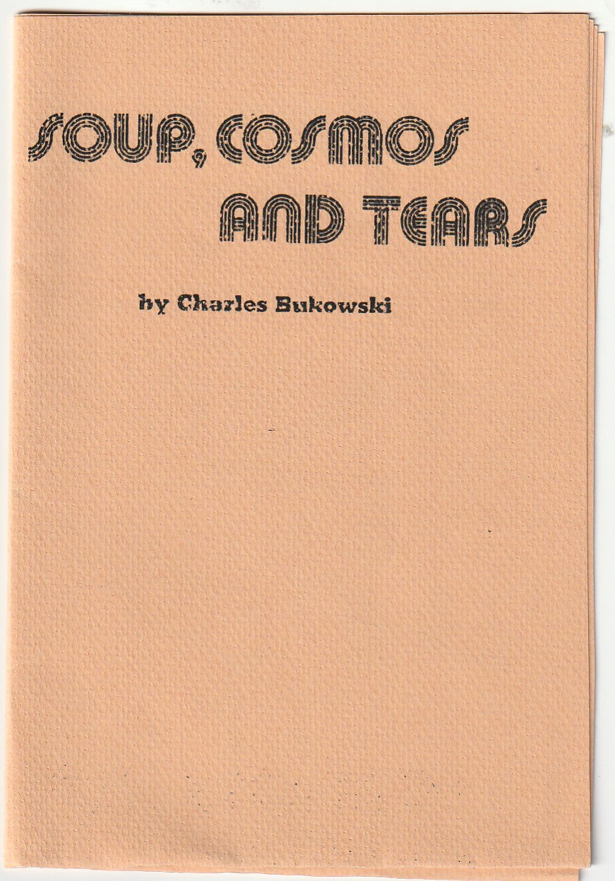 Soup, Cosmos And Tears – Bootleg Broadside w/ Charles Bukowski Poem