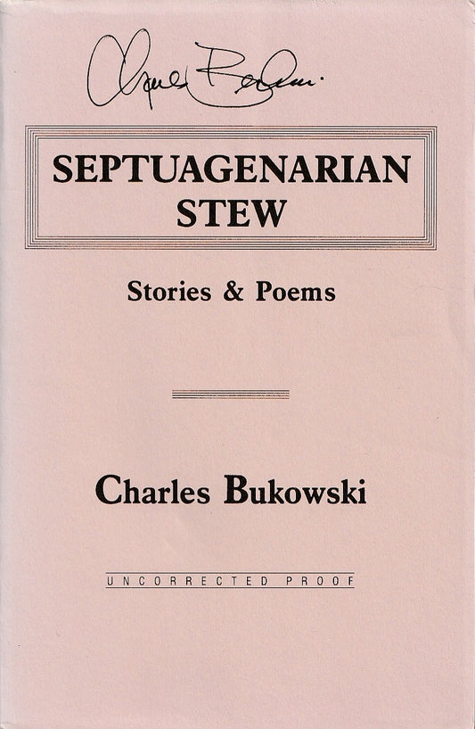 Septuagenarian Stew: Uncorrected Proof Signed by Charles Bukowski