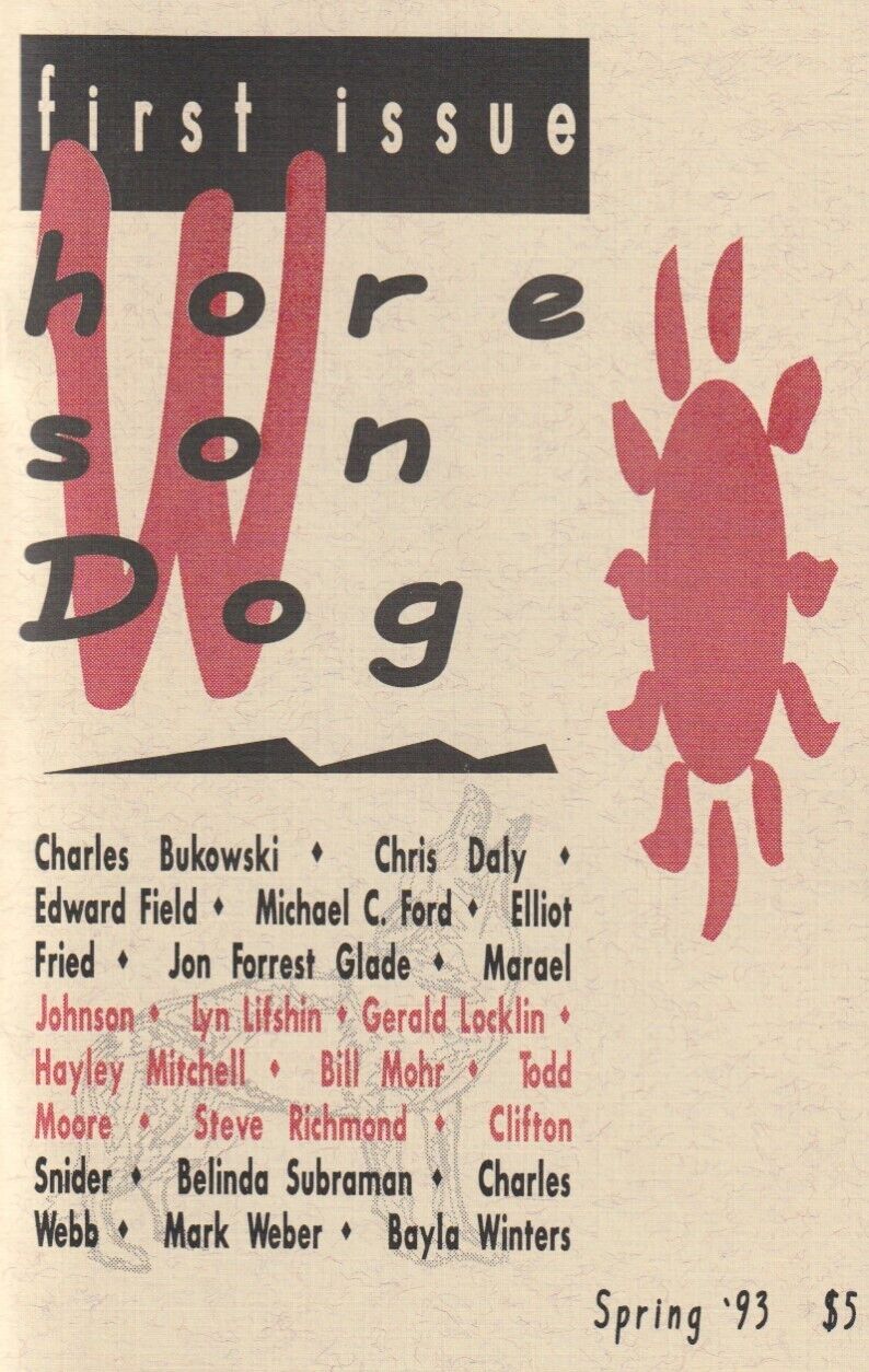 Whoreson Dog No. 1 -- Three Uncollected, Six First Appearance Poems in Special Charles Bukowski Section (1993)