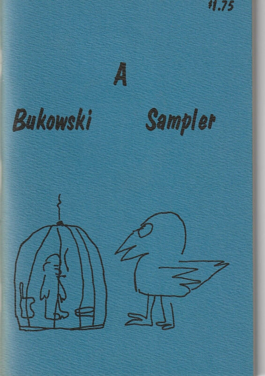 A Bukowski Sampler: 46 Early Charles Bukowski Poems and Excerpt from First Unpublished Novel